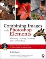 Combining Images with Photoshop Elements: Selecting, Layering, Masking, and Compositing артикул 13576b.